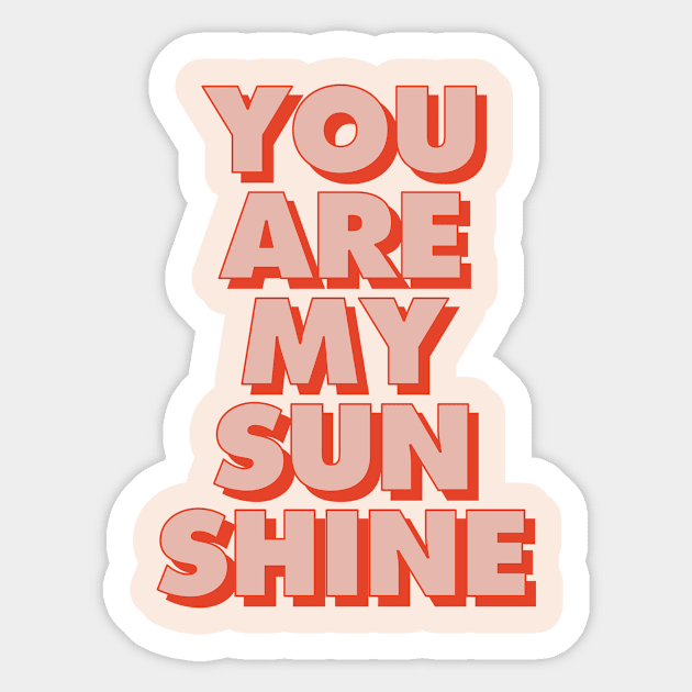 You Are My Sunshine in Peach and Red Sticker by MotivatedType